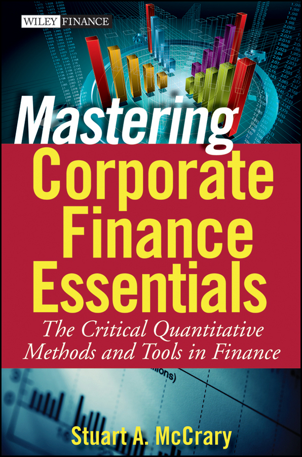 Обложка книги «Mastering Corporate Finance Essentials. The Critical Quantitative Methods and Tools in Finance»