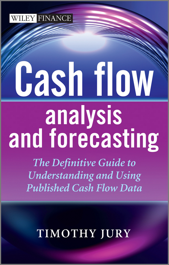 Обложка книги «Cash Flow Analysis and Forecasting. The Definitive Guide to Understanding and Using Published Cash Flow Data»