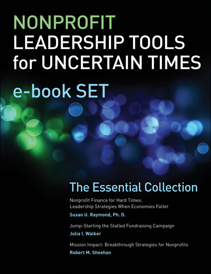 Обложка книги «Nonprofit Leadership Tools for Uncertain Times e-book Set. The Essential Collection»
