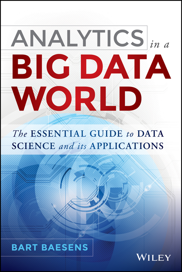 Обложка книги «Analytics in a Big Data World. The Essential Guide to Data Science and its Applications»