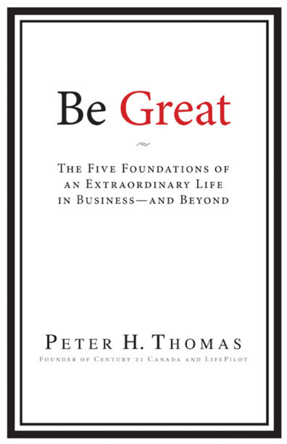 Обложка книги «Be Great. The Five Foundations of an Extraordinary Life in Business - and Beyond»