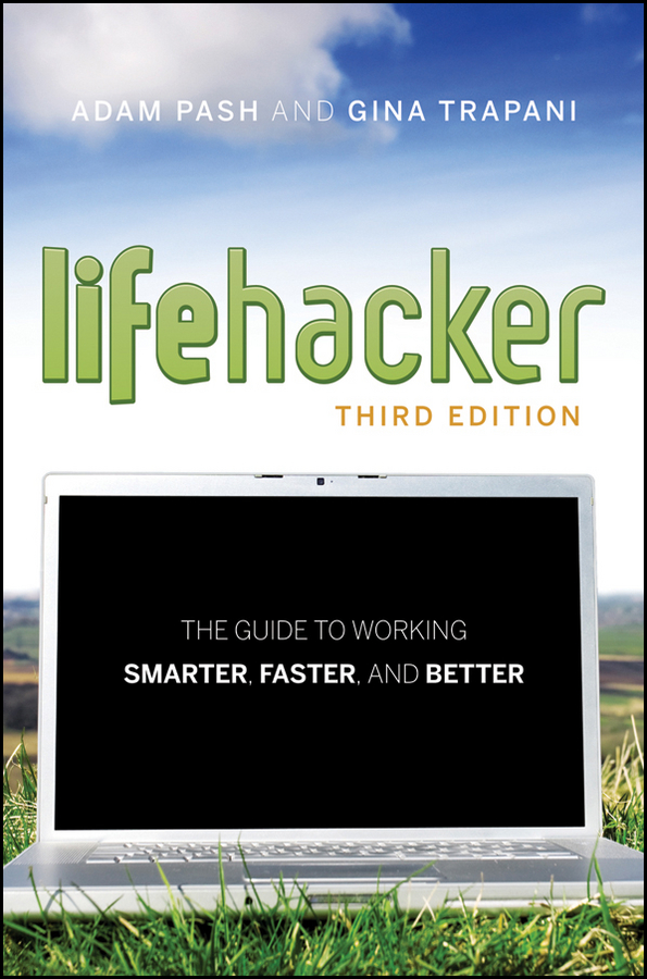Обложка книги «Lifehacker. The Guide to Working Smarter, Faster, and Better»