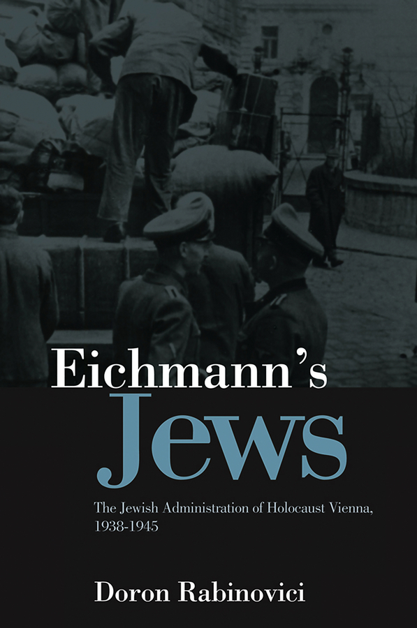 Обложка книги «Eichmann's Jews. The Jewish Administration of Holocaust Vienna, 1938-1945»