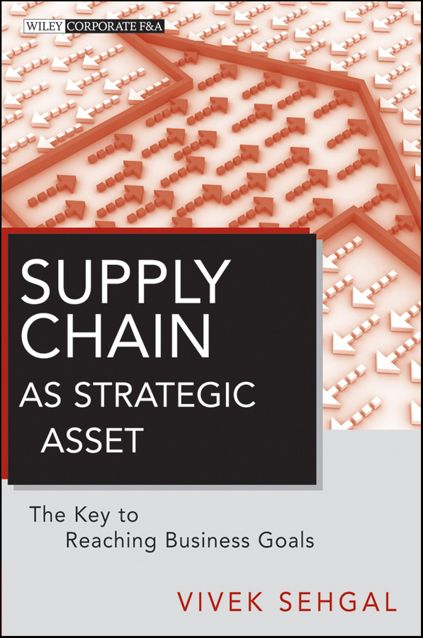 Обложка книги «Supply Chain as Strategic Asset. The Key to Reaching Business Goals»