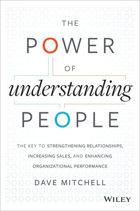 Обложка книги «The Power of Understanding People. The Key to Strengthening Relationships, Increasing Sales, and Enhancing Organizational Performance»