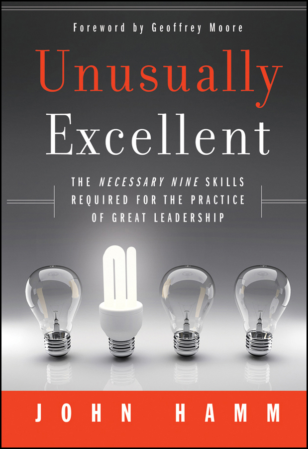 Обложка книги «Unusually Excellent. The Necessary Nine Skills Required for the Practice of Great Leadership»