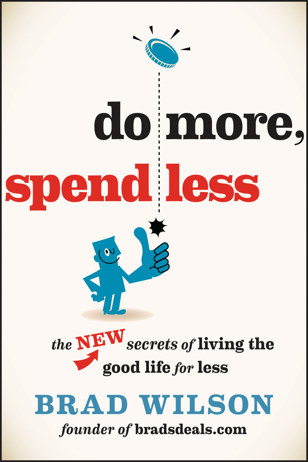 Обложка книги «Do More, Spend Less. The New Secrets of Living the Good Life for Less»