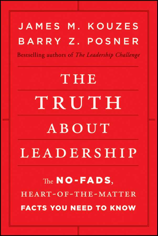 Обложка книги «The Truth about Leadership. The No-fads, Heart-of-the-Matter Facts You Need to Know»