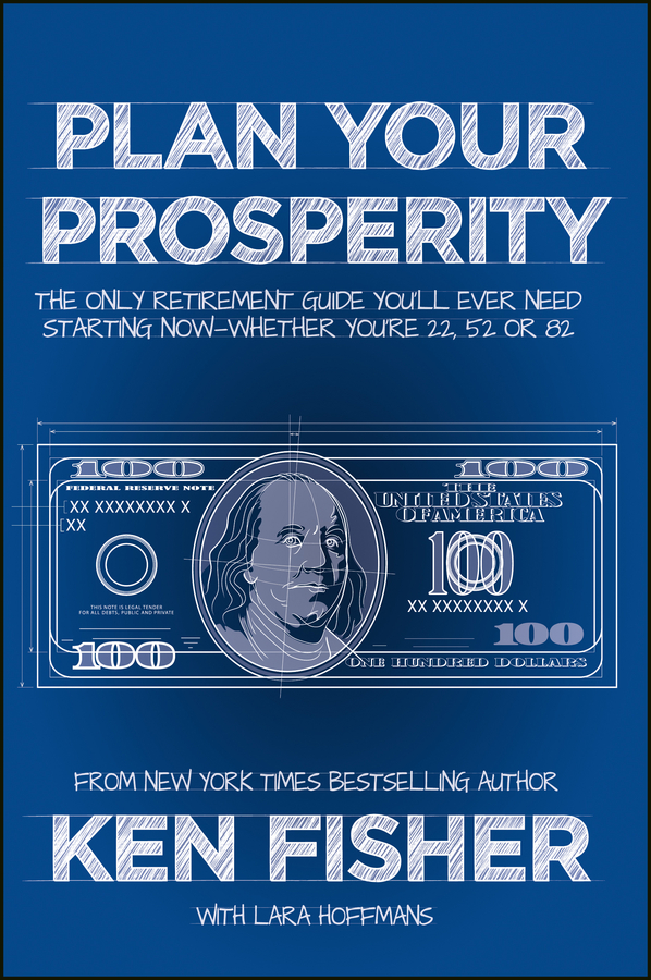 Обложка книги «Plan Your Prosperity. The Only Retirement Guide You'll Ever Need, Starting Now--Whether You're 22, 52 or 82»