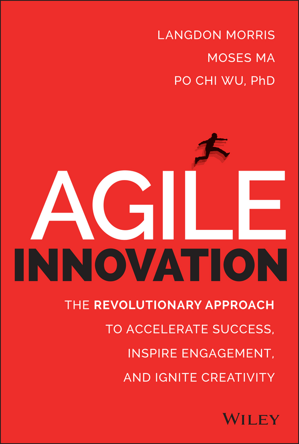 Обложка книги «Agile Innovation. The Revolutionary Approach to Accelerate Success, Inspire Engagement, and Ignite Creativity»
