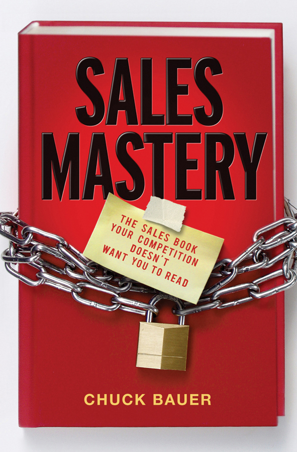 Обложка книги «Sales Mastery. The Sales Book Your Competition Doesn't Want You to Read»