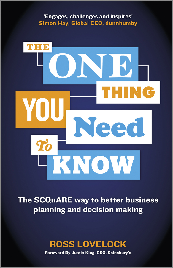 Обложка книги «The One Thing You Need to Know. The SCQuARE way to better business planning and decision making»