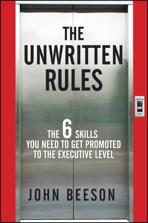 Обложка книги «The Unwritten Rules. The Six Skills You Need to Get Promoted to the Executive Level»