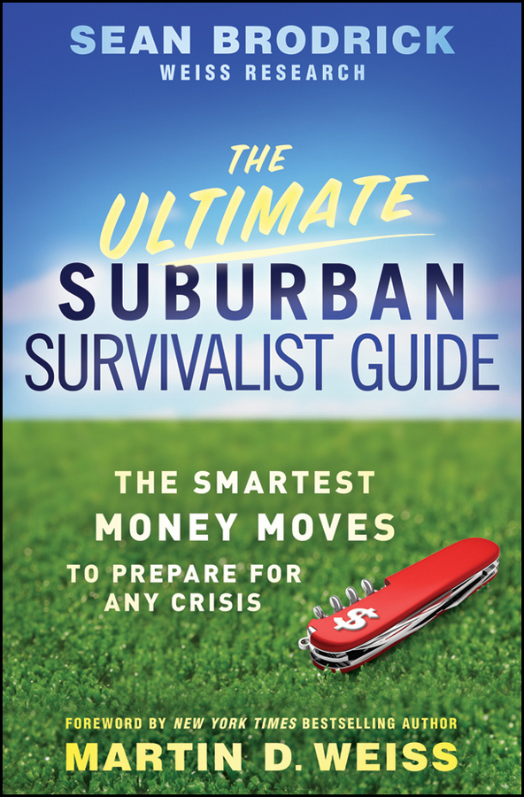 Обложка книги «The Ultimate Suburban Survivalist Guide. The Smartest Money Moves to Prepare for Any Crisis»