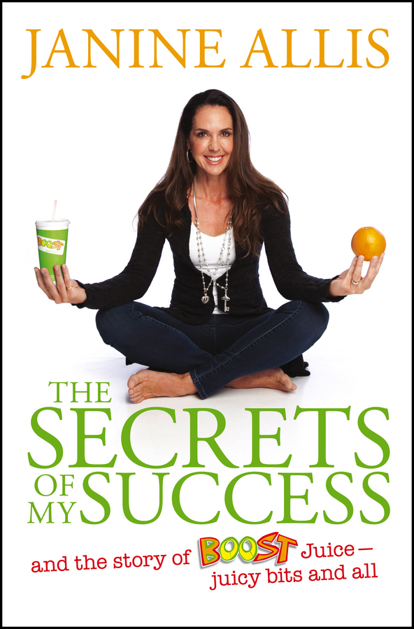 Обложка книги «The Secrets of My Success. The Story of Boost Juice, Juicy Bits and All»