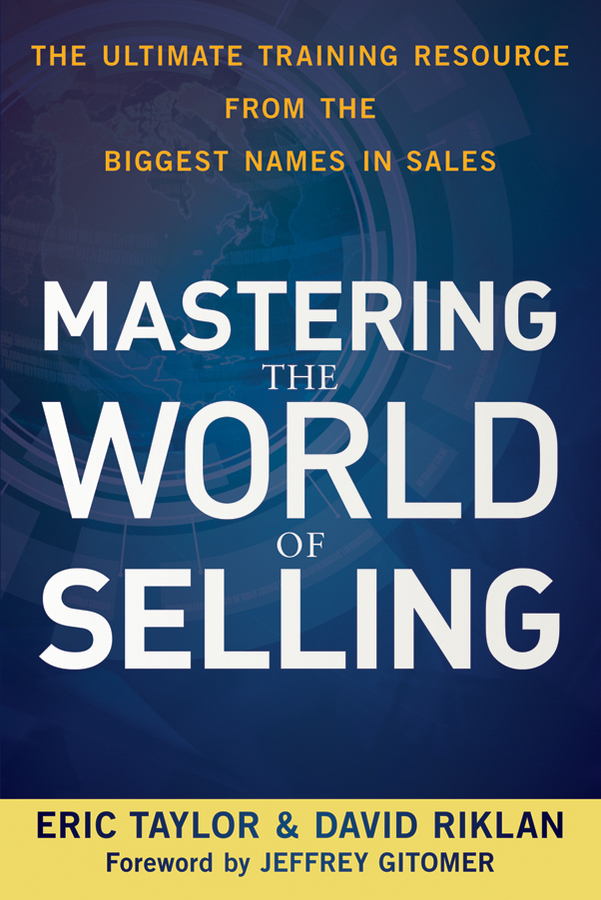 Обложка книги «Mastering the World of Selling. The Ultimate Training Resource from the Biggest Names in Sales»