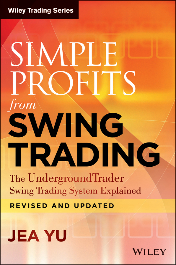 Обложка книги «Simple Profits from Swing Trading. The UndergroundTrader Swing Trading System Explained»