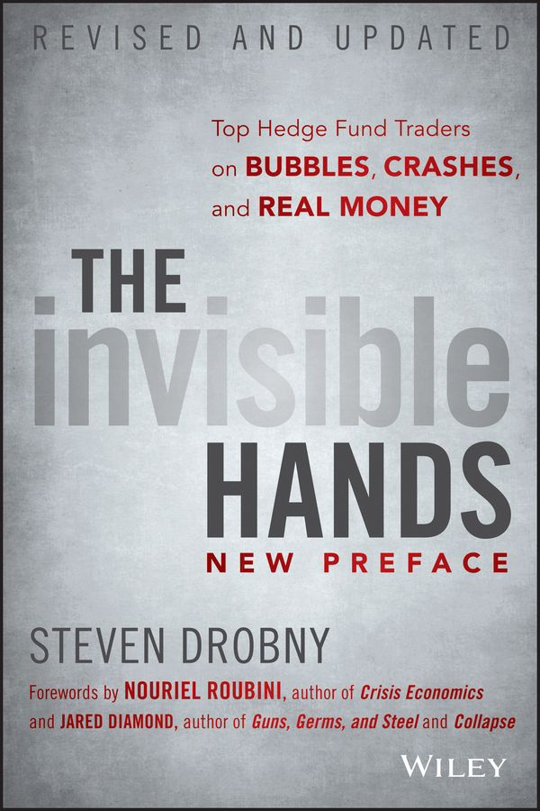 Обложка книги «The Invisible Hands. Top Hedge Fund Traders on Bubbles, Crashes, and Real Money»