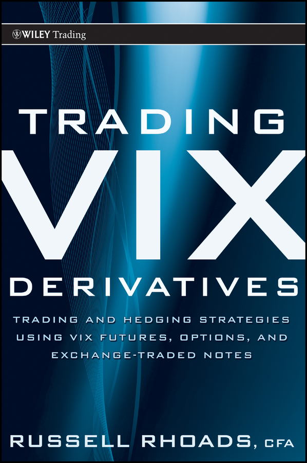 Обложка книги «Trading VIX Derivatives. Trading and Hedging Strategies Using VIX Futures, Options, and Exchange Traded Notes»