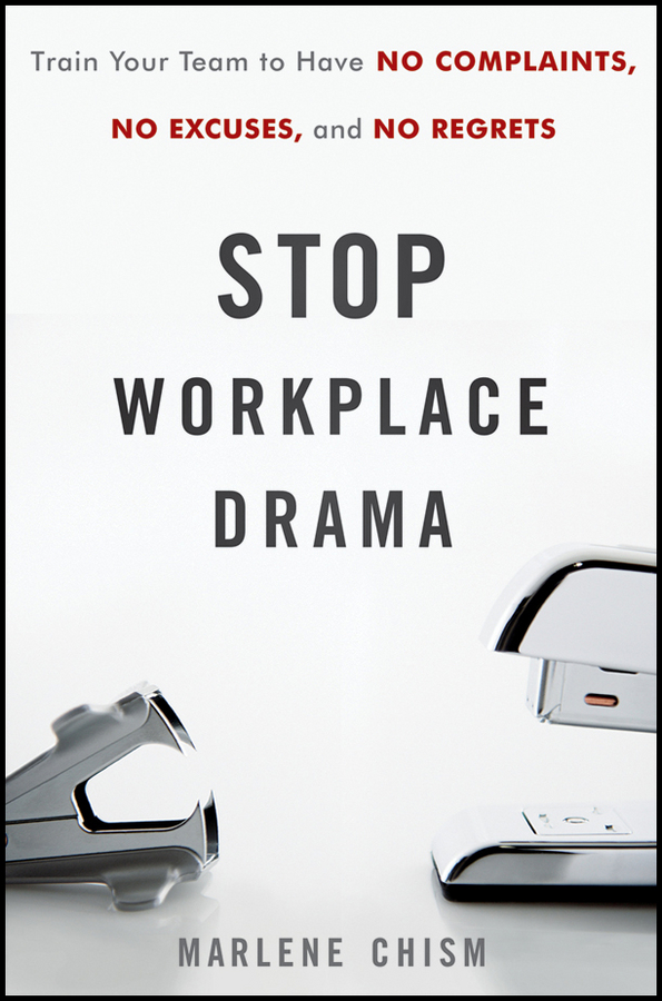 Обложка книги «Stop Workplace Drama. Train Your Team to have No Complaints, No Excuses, and No Regrets»
