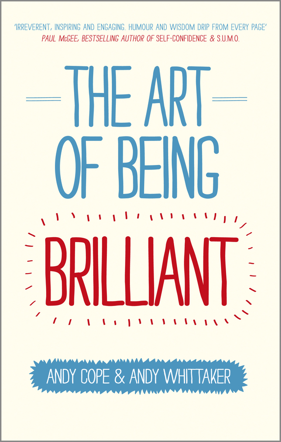 Обложка книги «The Art of Being Brilliant. Transform Your Life by Doing What Works For You»