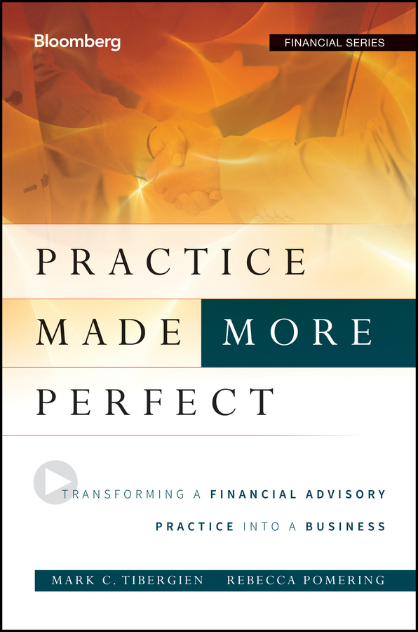 Обложка книги «Practice Made (More) Perfect. Transforming a Financial Advisory Practice Into a Business»