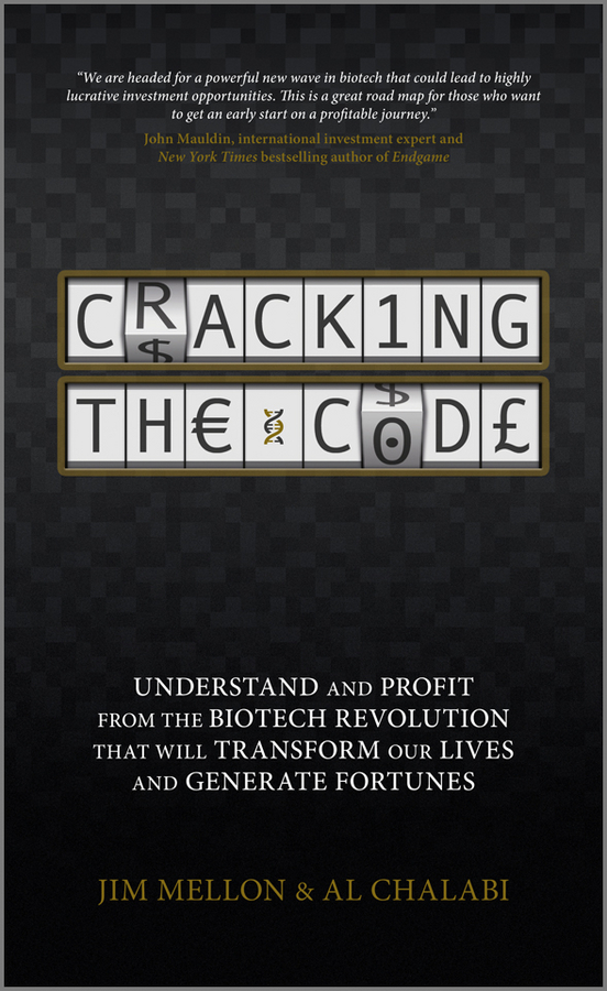 Обложка книги «Cracking the Code. Understand and Profit from the Biotech Revolution That Will Transform Our Lives and Generate Fortunes»