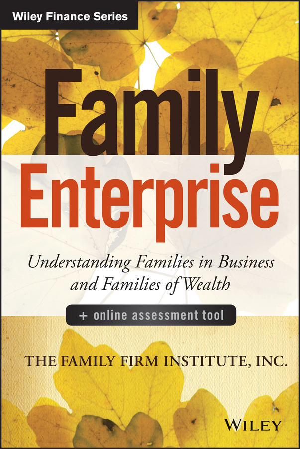 Обложка книги «Family Enterprise. Understanding Families in Business and Families of Wealth, + Online Assessment Tool»