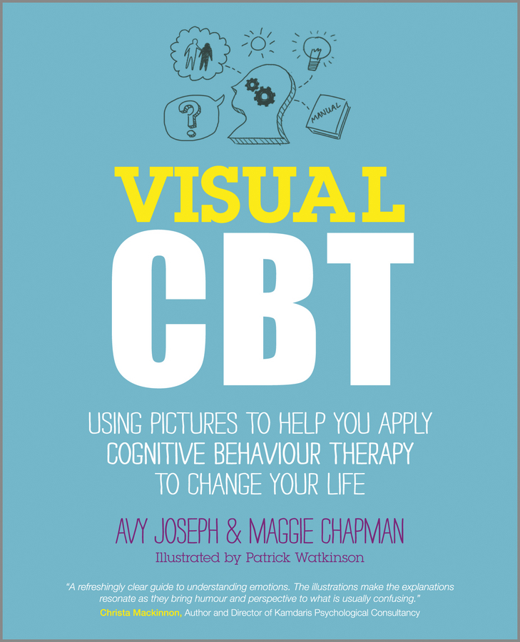 Обложка книги «Visual CBT. Using pictures to help you apply Cognitive Behaviour Therapy to change your life»