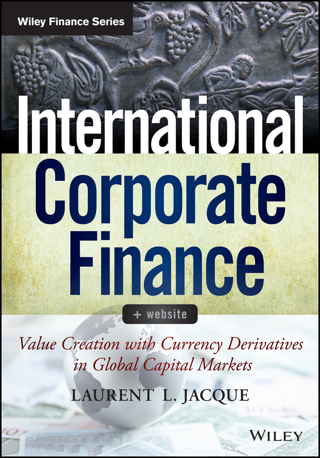 Обложка книги «International Corporate Finance. Value Creation with Currency Derivatives in Global Capital Markets»