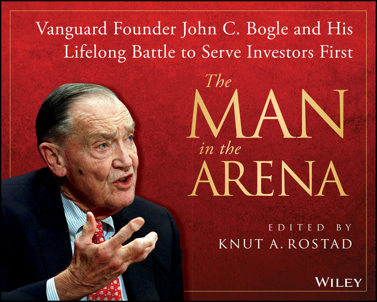 Обложка книги «The Man in the Arena. Vanguard Founder John C. Bogle and His Lifelong Battle to Serve Investors First»