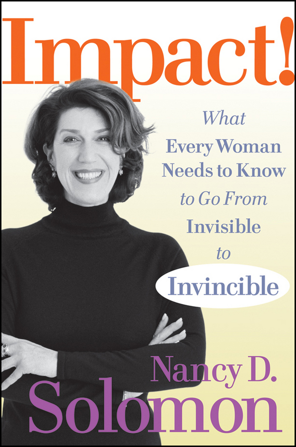 Обложка книги «Impact!. What Every Woman Needs to Know to Go From Invisible to Invincible»