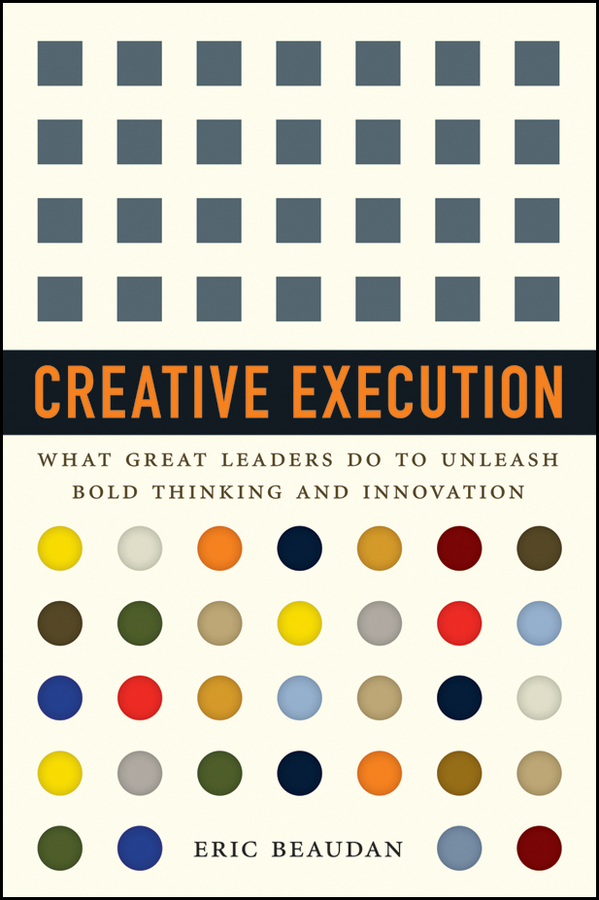 Обложка книги «Creative Execution. What Great Leaders Do to Unleash Bold Thinking and Innovation»