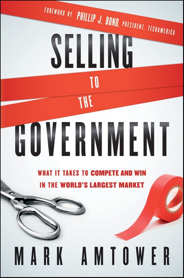 Обложка книги «Selling to the Government. What It Takes to Compete and Win in the World's Largest Market»