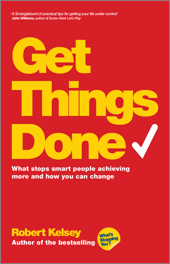 Обложка книги «Get Things Done. What Stops Smart People Achieving More and How You Can Change»