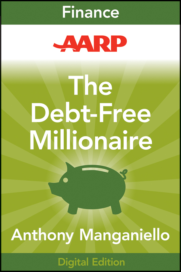 Обложка книги «AARP The Debt-Free Millionaire. Winning Strategies to Creating Great Credit and Retiring Rich»