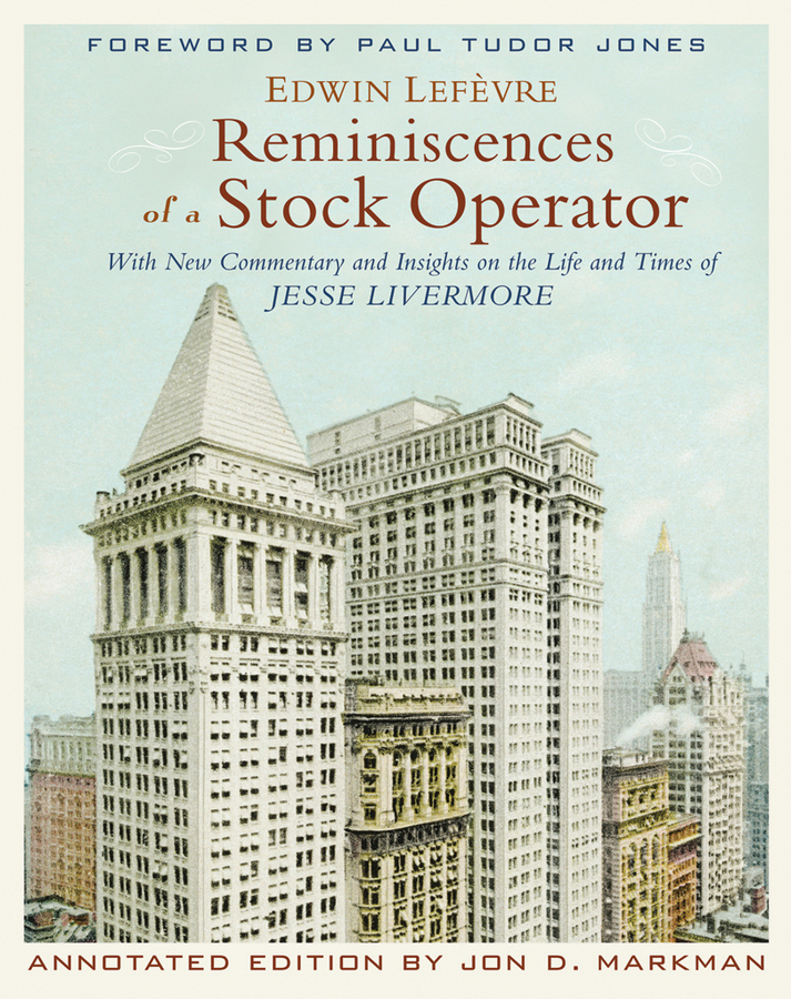 Обложка книги «Reminiscences of a Stock Operator. With New Commentary and Insights on the Life and Times of Jesse Livermore»