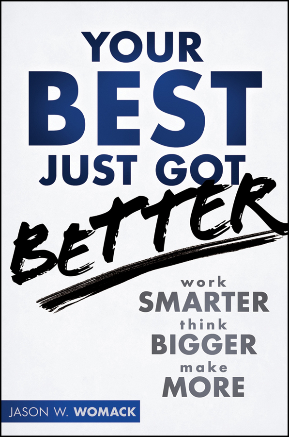 Обложка книги «Your Best Just Got Better. Work Smarter, Think Bigger, Make More»