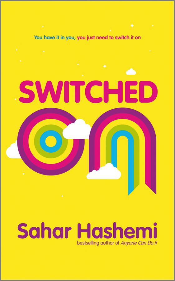 Обложка книги «Switched On. You have it in you, you just need to switch it on»