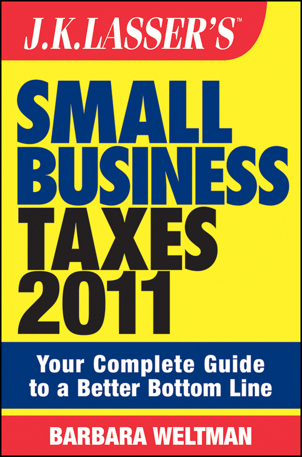 Обложка книги «J.K. Lasser's Small Business Taxes 2011. Your Complete Guide to a Better Bottom Line»