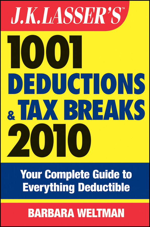 Обложка книги «J.K. Lasser's 1001 Deductions and Tax Breaks 2010. Your Complete Guide to Everything Deductible»