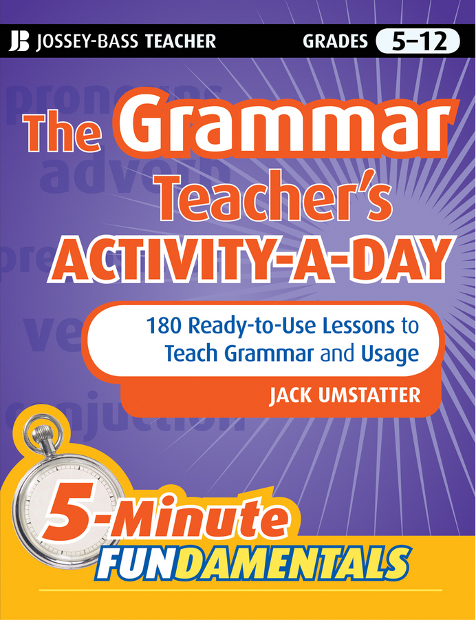 Обложка книги «The Grammar Teacher's Activity-a-Day: 180 Ready-to-Use Lessons to Teach Grammar and Usage»
