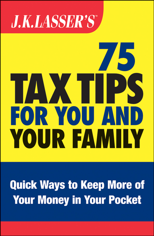 Обложка книги «J.K. Lasser's 75 Tax Tips for You and Your Family»