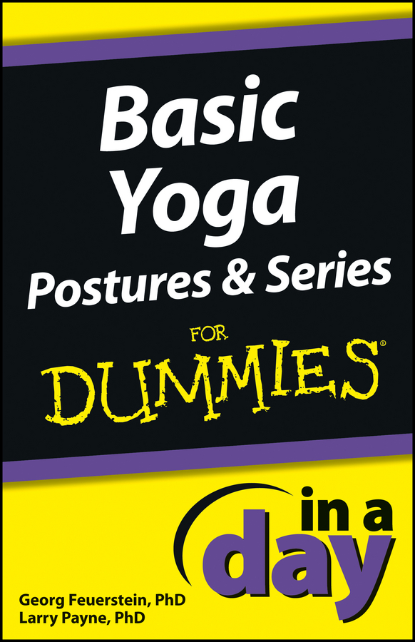 Обложка книги «Basic Yoga Postures and Series In A Day For Dummies»