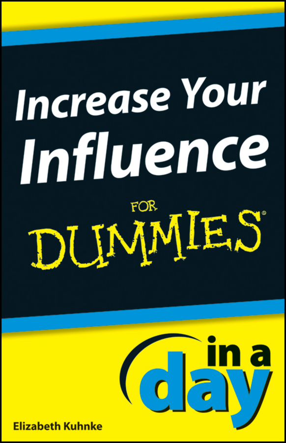 Обложка книги «Increase Your Influence In A Day For Dummies»