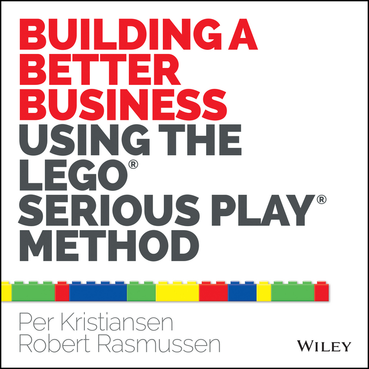 Обложка книги «Building a Better Business Using the Lego Serious Play Method»