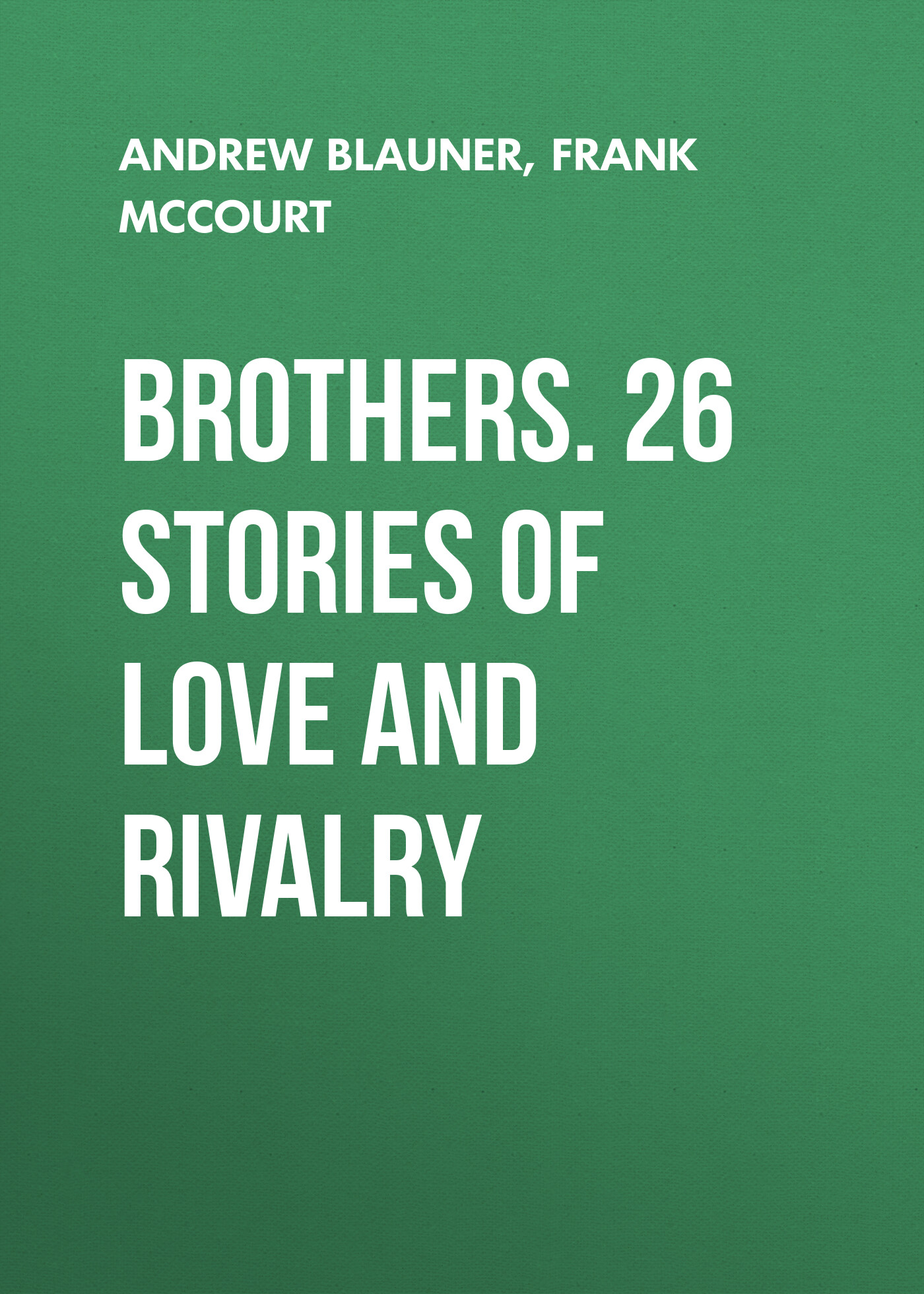 Обложка книги «Brothers. 26 Stories of Love and Rivalry»