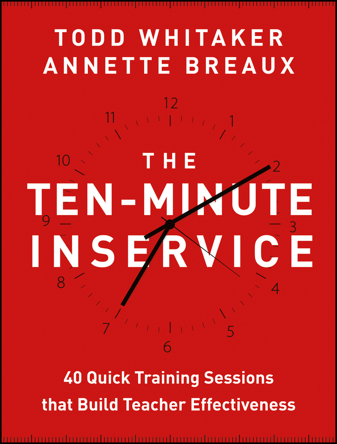 Обложка книги «The Ten-Minute Inservice. 40 Quick Training Sessions that Build Teacher Effectiveness»