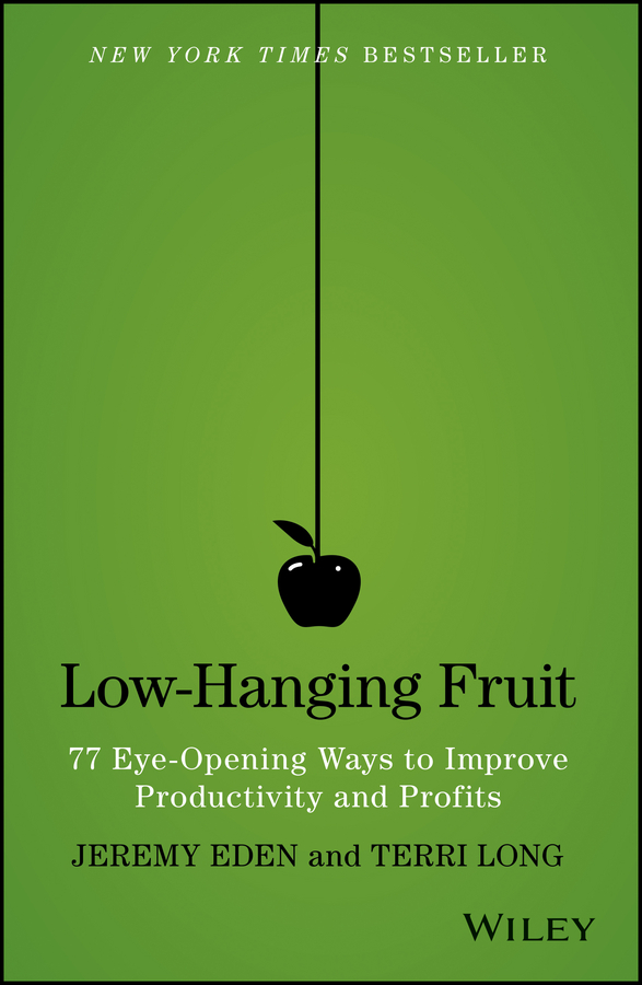 Обложка книги «Low-Hanging Fruit. 77 Eye-Opening Ways to Improve Productivity and Profits»