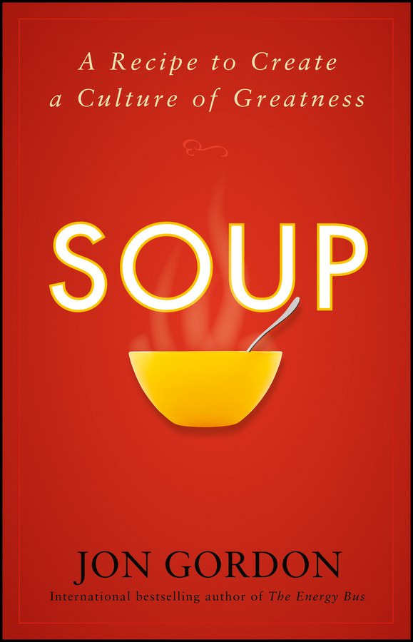 Обложка книги «Soup. A Recipe to Create a Culture of Greatness»